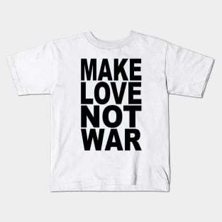 Make love not war Kids T-Shirt